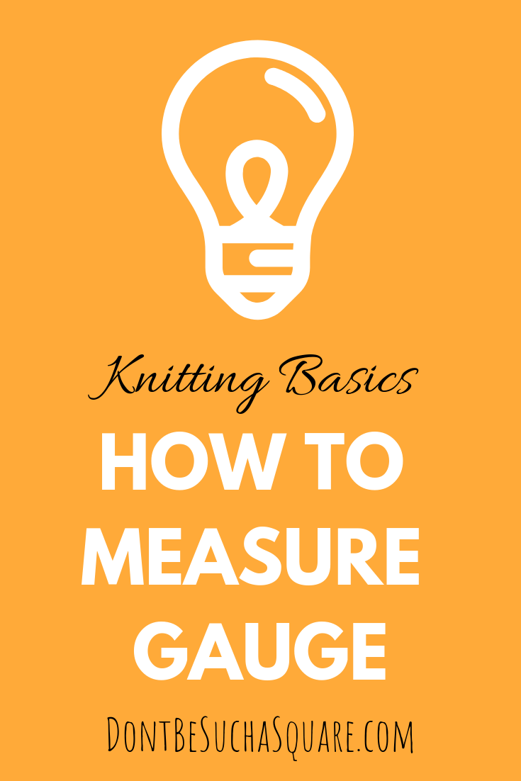 Measure gauge in knitting like a pro! | Don't Be Such a Square