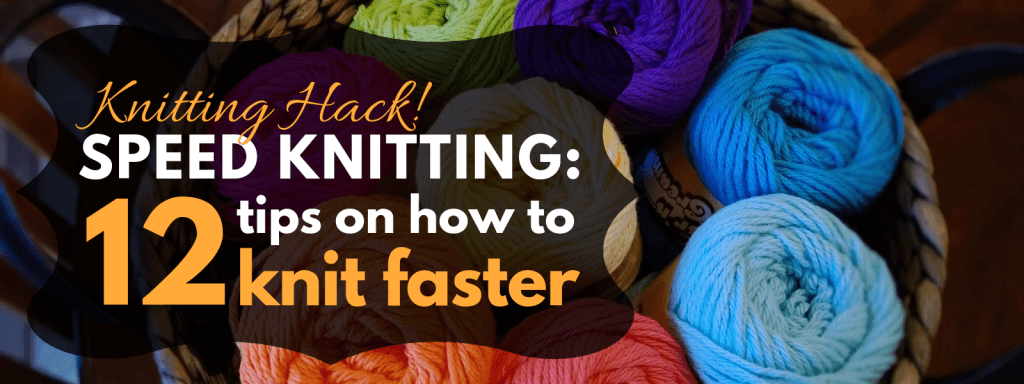 Speed Knitting 12 Tips On How To Knit Faster Don T Be Such A Square